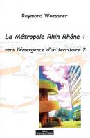 La métropole Rhin Rhône, vers l'émergence d'un territoire ?