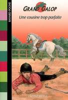 Grand Galop., Une cousine trop parfaite