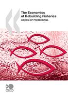 The Economics of Rebuilding Fisheries, Workshop Proceedings