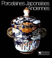 Porcelaines japonaises anciennes, les Arita de la collection de porcelaines de Dresde