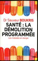 Santé : La démolition programmée, les malades en danger