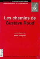 Les chemins de Gustave Roud, Avec des textes inédits de Gustave Roud et Pierre-Alain Tâche