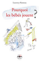 POURQUOI LES BEBES JOUENT ?