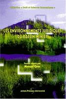 Les environnements juridiques du bassin minier, [actes du colloque, 26-27 et 28 novembre 1997, Douai]