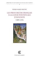 Les Procureurs français à la cour pontificale d'Avignon, 1309-1376