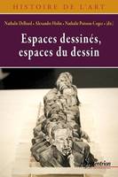 Espaces dessinés / Espaces du dessin, [actes du symposium tenu à Villeneuve d'Ascq, au LAM, Lille métropole, musée d'art moderne, d'art contemporain et d'art brut, en décembre 2011]