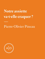 Notre assiette va-t-elle craquer?, Printemps-été 2016