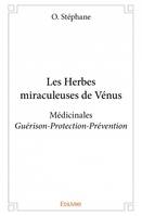 Les herbes miraculeuses de vénus, Médicinales  Guérison – Protection – Prévention