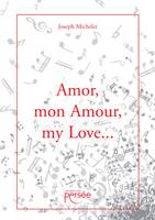Amor, mon Amour, my Love...