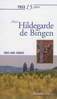 Prier 15 jours avec Hildegarde de Bingen