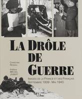 La Drôle de guerre, Images de la France et des Français (septembre 1939-août 1940)