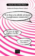 Tu te lèves et tu décides de booster ta performance commerciale !, Car faire du chiffre d’affaires c’est bien… mais rentabiliser c’est mieux !