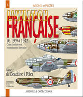 Tome 2, De Dewoitine à Potez, L'aviation française de 1939 à 1942 : Tome II de dewoitine à potez, chasse, bombardement, reconnaissance et observation