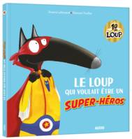 LE LOUP QUI VOULAIT ETRE UN SUPER-HEROS (MES GRANDS ALBUMS COLLECTOR)