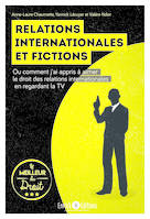 Relations internationales et fictions , Ou comment j'ai appris à aimer le droit des relations internationales en regardant la TV