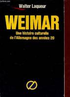 Weimar, une histoire culturelle de l'Allemagne des années vingt