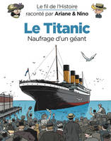 Le fil de l'histoire raconté par Ariane & Nino, Le fil de l'Histoire raconté par Ariane& Nino - Le Titanic