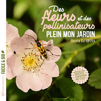 Des fleurs et des pollinisateurs plein mon jardin, Accueillir, observer, comprendre, protéger