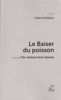 Le baiser du poisson, suivi de Par-dessus mon épaule