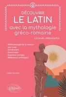 Découvrir le latin avec la mythologie gréco-romaine. Grands débutants