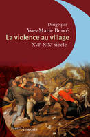 La violence au village, XVIe-XIXe siècle