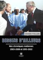 Besoins d’ailleurs, Mes chroniques maliennes 2003-2008 et 2015-2022