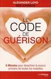 Le code de guérison, 6 minutes pour désactiver la source primaire de toutes les maladies