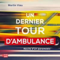 Un dernier tour d'ambulance, récits d'un paramédic