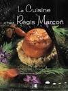 la cuisine chez regis marcon