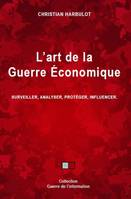 L'art de la guerre économique, Surveiller, analyser, protéger, influencer