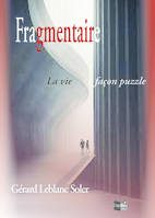 Fragmentaire, la vie façon Puzzle