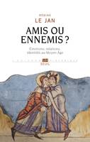 L'Univers historique Amis ou ennemis ?, Émotions, relations, identités au Moyen Âge