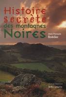 Histoire secrète des montagnes Noires - retour sur 3000 ans, retour sur 3000 ans