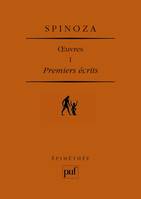 Oeuvres / Spinoza., 1, Premiers écrits. oeuvres complètes I, Introduction de Pierre-François Moreau. Texte établi par Filippo Mignini, traduction par Michelle Beyssade et Joël Ganault