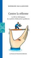 Contre la réforme, La dérive idéologique du système d'éducation québécois