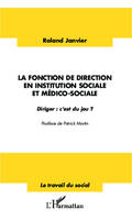 La fonction de direction en institution sociale et médico-sociale, Diriger : c'est du jeu ?