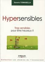 Hypersensibles, Trop sensibles pour être heureux ?