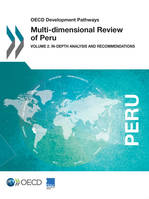 Multi-dimensional Review of Peru, Volume 2. In-depth Analysis and Recommendations