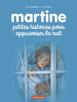 Martine, 7, Petites histoires pour apprivoiser la nuit