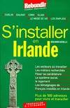 S'installer en Irlande. Plus de 500 adresses pour vivre et travailler