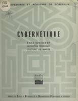 Cybernétique, Enseignement, instruction programmée, culture de masse. Textes du Colloque organisé au Lycée de Grand-Air d'Arcachon, 14-21 septembre 1966