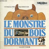 Le Monstre du bois dormant une fable illustrée, une fable illustrée