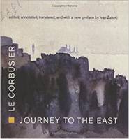 Le Corbusier Journey to the East /anglais
