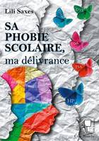 Sa phobie scolaire, ma délivrance, Un voyage au pays des zèbres et de ses troubles associés