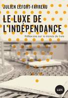 Le luxe de l'indépendance, Réflexions sur le monde du livre