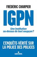 IGPN, Une institution au-dessus de tout soupçon ?