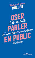 Oser parler en public, Les secrets d'une communication réussie