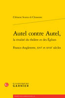 Autel contre Autel,, France-Angleterre, XVIe et XVIIe siècles