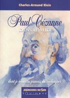 Paul Cézanne dans le Midi, Dont je n'aurais jamais dû m'éloigner