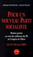 Pour un Nouveau Parti socialiste, Motion portée au vote des militants du PS au Congrès de Dijon (16-17-18 mai 2003)